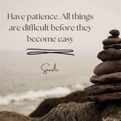 have patience